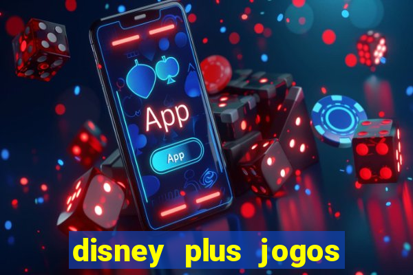 disney plus jogos de futebol